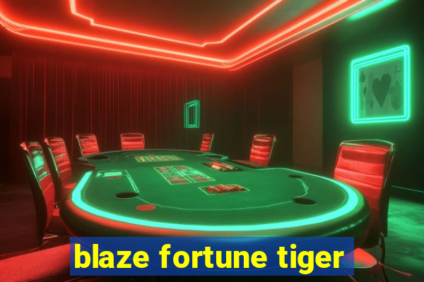 blaze fortune tiger